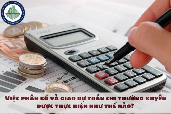 Việc phân bổ và giao dự toán chi thường xuyên được thực hiện như thế nào?