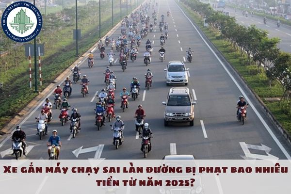 Xe gắn máy chạy sai làn đường bị phạt bao nhiêu tiền từ năm 2025?