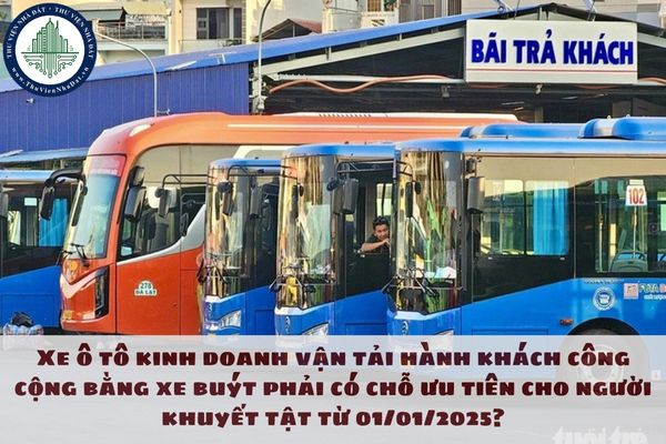 Xe ô tô kinh doanh vận tải hành khách công cộng bằng xe buýt phải có chỗ ưu tiên cho người khuyết tật từ 01/01/2025?