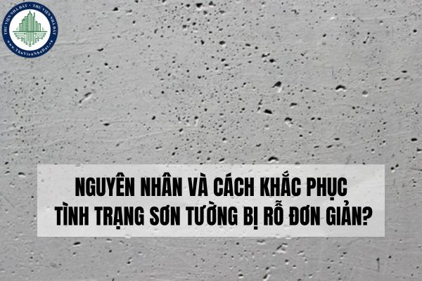 Nguyên nhân và cách khắc phục tình trạng sơn tường bị rỗ đơn giản?