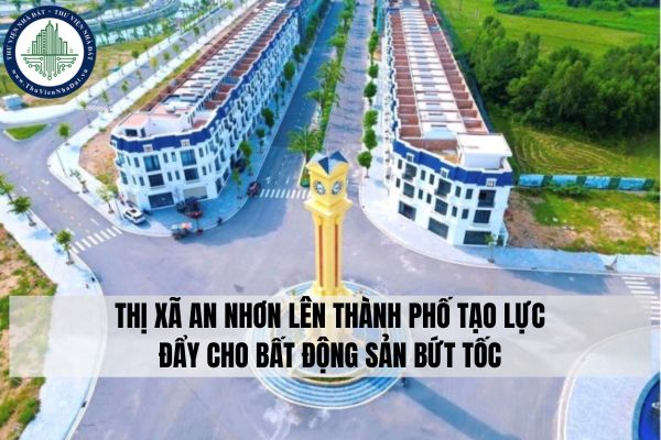 Thị xã An Nhơn lên thành phố tạo lực đẩy cho bất động sản bứt tốc