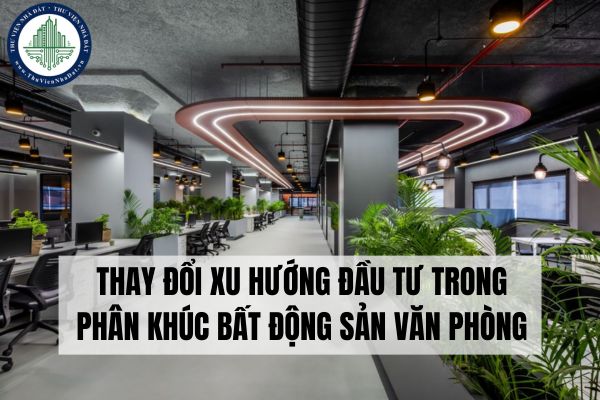 Thay đổi xu hướng đầu tư trong phân khúc bất động sản văn phòng