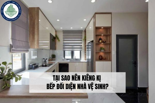 Tại sao nên kiêng kị bếp đối diện nhà vệ sinh?