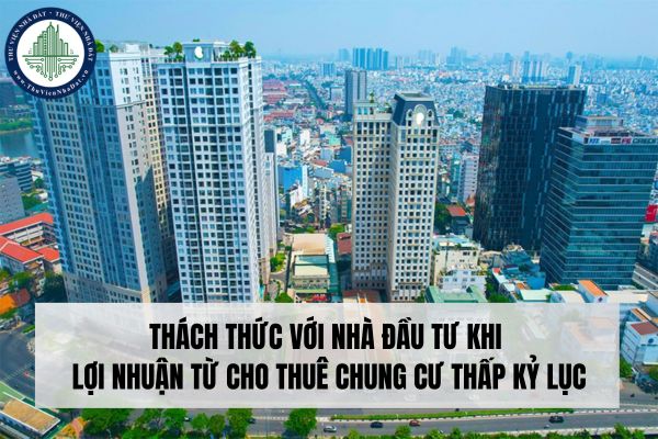 Thách thức với nhà đầu tư khi lợi nhuận từ cho thuê chung cư thấp kỷ lục