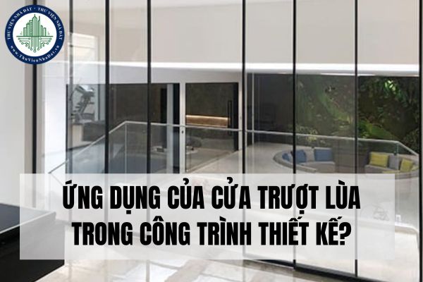 Ứng dụng của cửa trượt lùa trong công trình thiết kế?