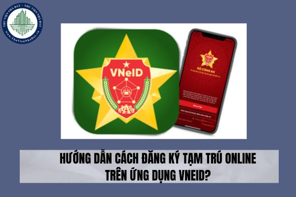 Hướng dẫn cách đăng ký tạm trú online trên ứng dụng VNeID?