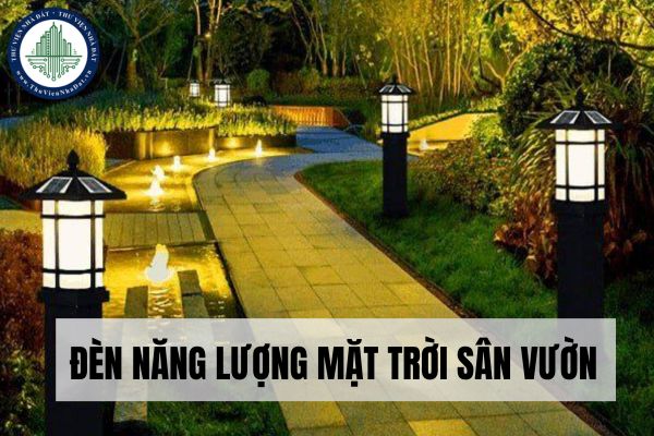 Đèn năng lượng mặt trời sân vườn là gì? Lợi ích của đèn năng lượng mặt trời sân vườn?