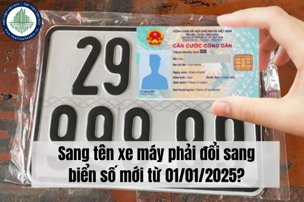 Sang tên xe máy phải đổi sang biển số mới từ 01/01/2025?