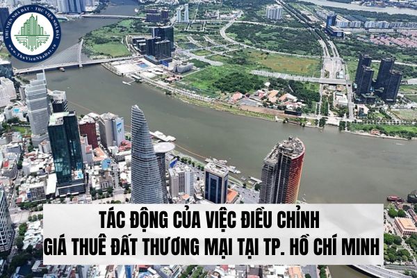 Tác động của việc điều chỉnh giá thuê đất thương mại tại TP. Hồ Chí Minh