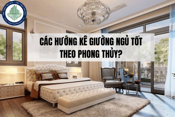 Các hướng kê giường ngủ tốt theo phong thủy?