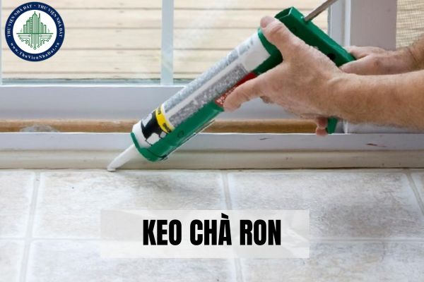 Keo chà ron là gì? Công dụng của keo chà ron?