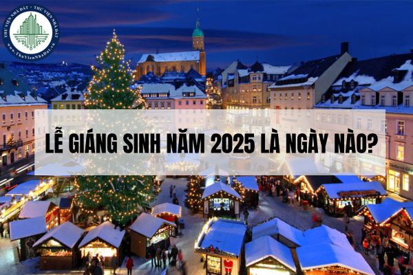 Lễ Giáng sinh năm 2025 là ngày nào? Gợi ý một số quà tặng Giáng sinh 2025?