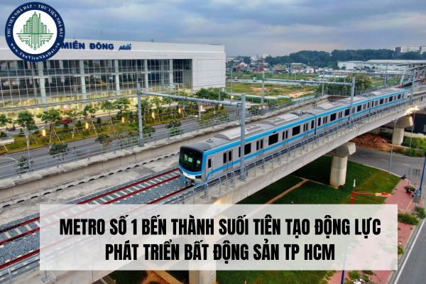 Metro số 1 Bến Thành Suối Tiên tạo động lực phát triển bất động sản TP HCM