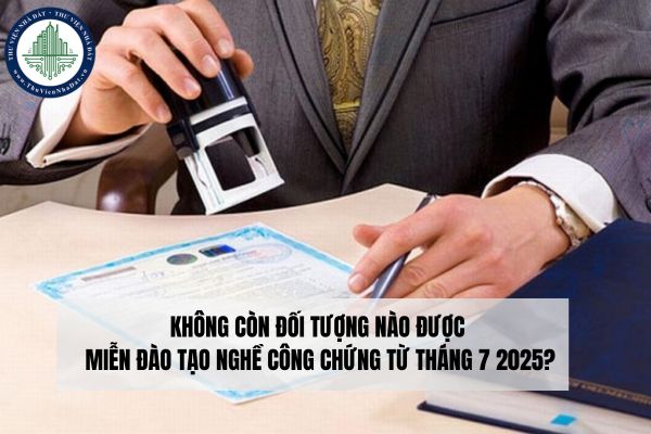 Không còn đối tượng nào được miễn đào tạo nghề công chứng từ tháng 7 2025?