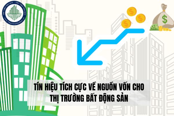 Tín hiệu tích cực về nguồn vốn cho thị trường bất động sản