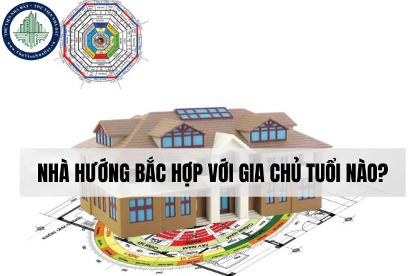 Gia chủ tuổi nào nên xây nhà hướng Bắc để thu hút tối đa tài lộc may mắn