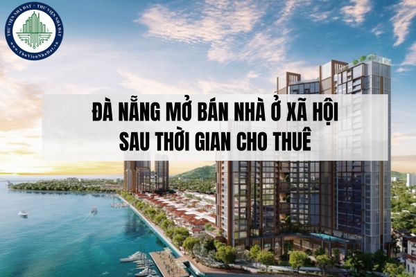 Đà Nẵng mở bán nhà ở xã hội sau thời gian cho thuê