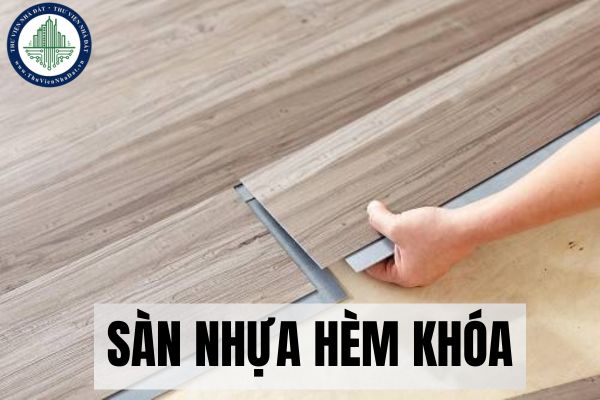 Sàn nhựa hèm khóa là gì? Ưu và nhược điểm của sàn nhựa hèm khóa?