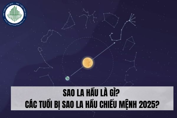 Sao La Hầu là gì? Các tuổi bị sao La Hầu chiếu mệnh 2025?