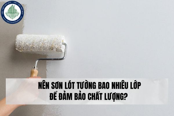 Nên sơn lót tường bao nhiêu lớp để đảm bảo chất lượng?