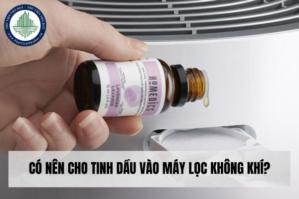 Có nên cho tinh dầu vào máy lọc không khí?