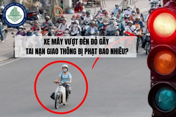 Xe máy vượt đèn đỏ gây tai nạn giao thông bị phạt bao nhiêu?