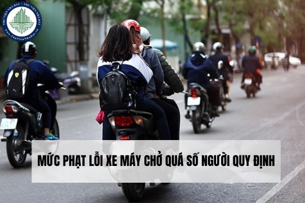 Mức phạt lỗi xe máy chở quá số người quy định hiện nay