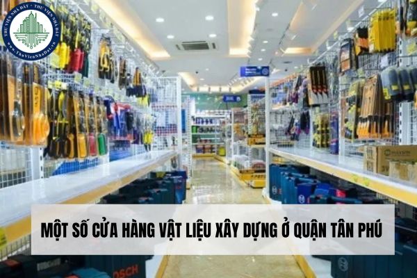 Một số cửa hàng vật liệu xây dựng ở quận Tân Phú