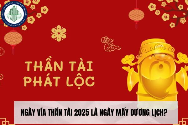 Ngày vía thần tài 2025 là ngày mấy dương lịch?