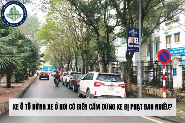 Xe ô tô dừng xe ở nơi có biển cấm dừng xe bị phạt bao nhiêu?