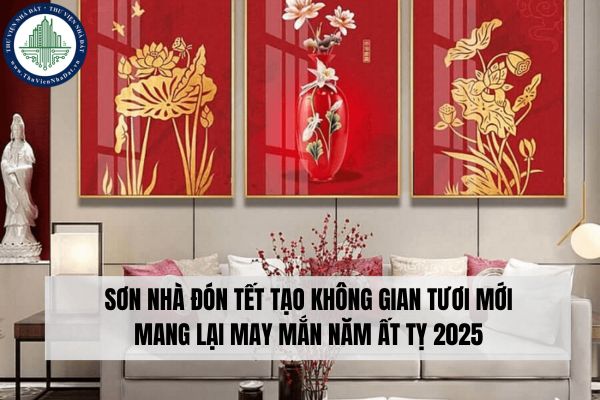 Sơn nhà đón Tết tạo không gian tươi mới mang lại may mắn năm Ất Tỵ 2025