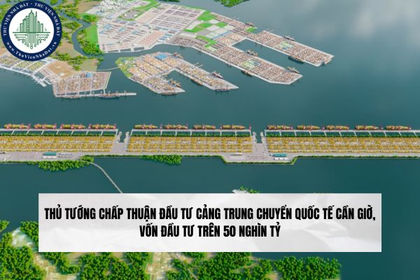 Thủ tướng chấp thuận đầu tư Cảng trung chuyển quốc tế Cần Giờ, vốn đầu tư trên 50 nghìn tỷ