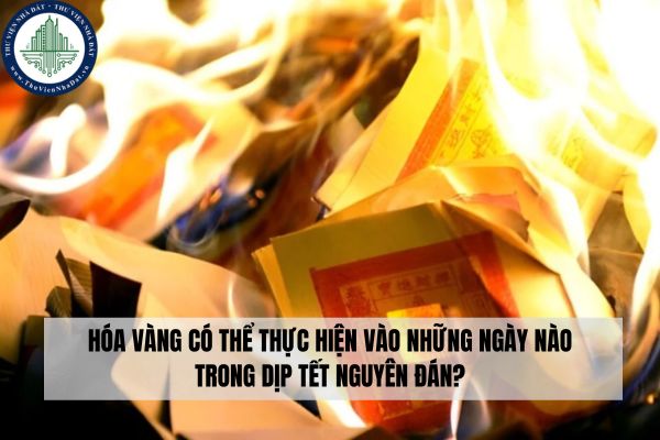 Hóa vàng có thể thực hiện vào những ngày nào trong dịp Tết Nguyên Đán?