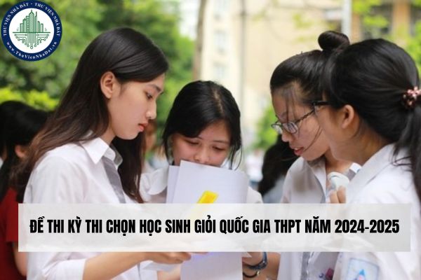 Đề thi kỳ thi học sinh giỏi quốc gia THPT năm 2024-2025 