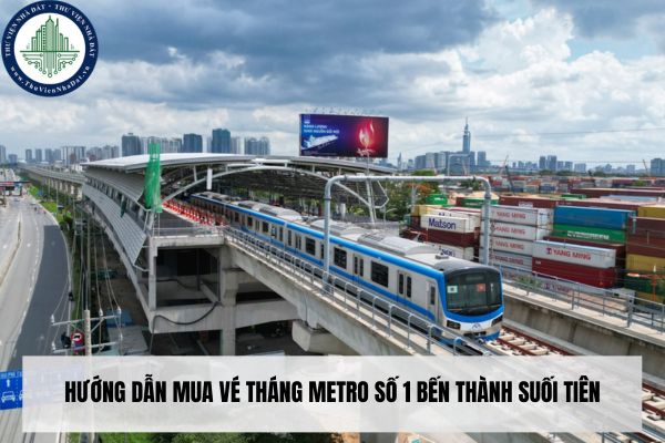 Hướng dẫn mua vé tháng Metro số 1 Bến Thành Suối Tiên