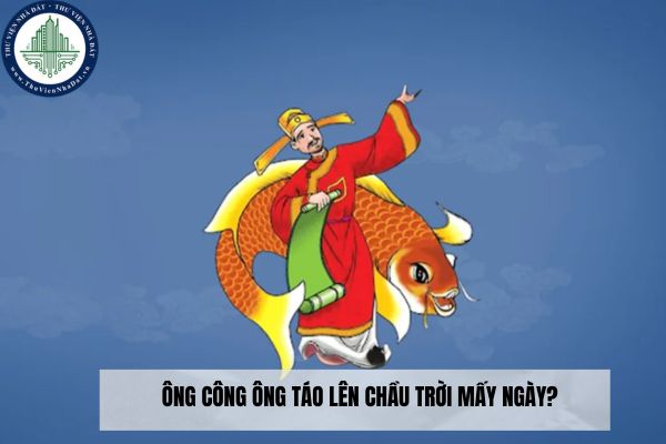 Ông Công ông Táo lên chầu trời mấy ngày?