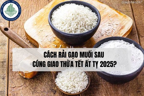 Cách rải gạo muối sau cúng giao thừa Tết Ất Tỵ 2025?