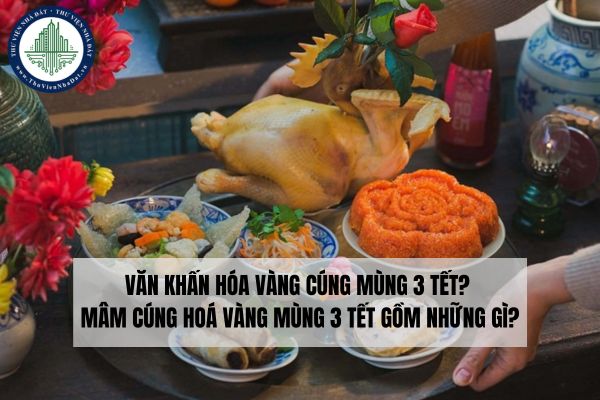 Văn khấn hóa vàng cúng mùng 3 Tết? Mâm cúng hoá vàng mùng 3 Tết gồm những gì?