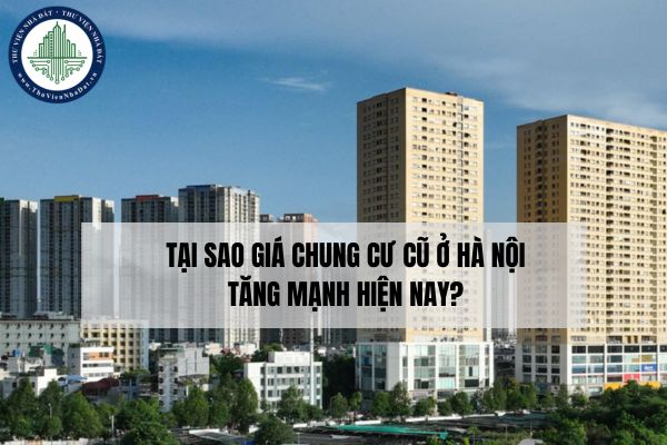 Tại sao giá chung cư cũ ở Hà Nội tăng mạnh hiện nay?