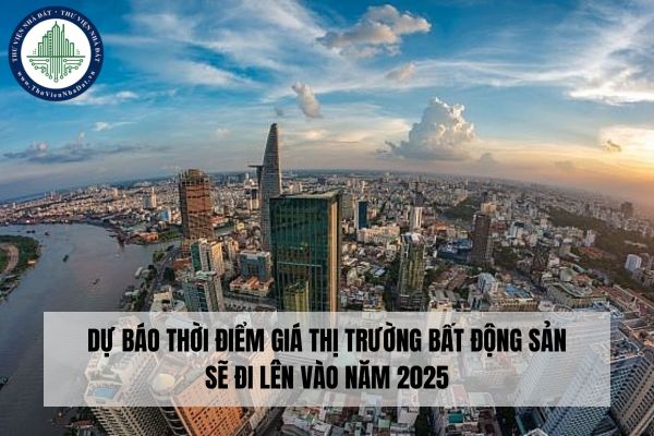 Dự báo thời điểm giá thị trường bất động sản sẽ đi lên vào năm 2025