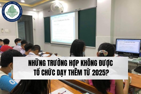 Những trường hợp không được tổ chức dạy thêm từ 2025?