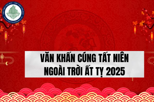 Văn khấn cúng tất niên ngoài trời Ất Tỵ 2025