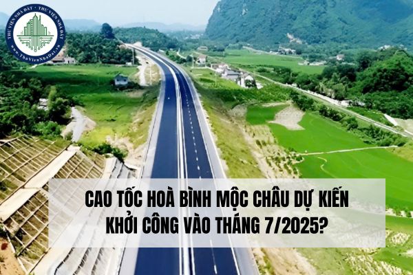 Cao tốc Hoà Bình Mộc Châu dự kiến khởi công vào tháng 7/2025?