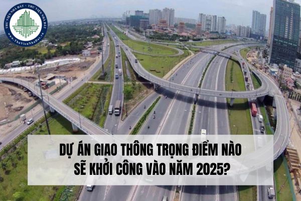 Dự án giao thông trọng điểm nào sẽ khởi công vào năm 2025?