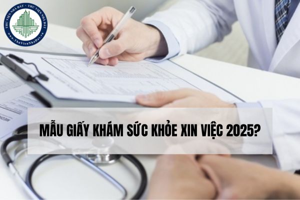 Mẫu giấy khám sức khỏe xin việc 2025?