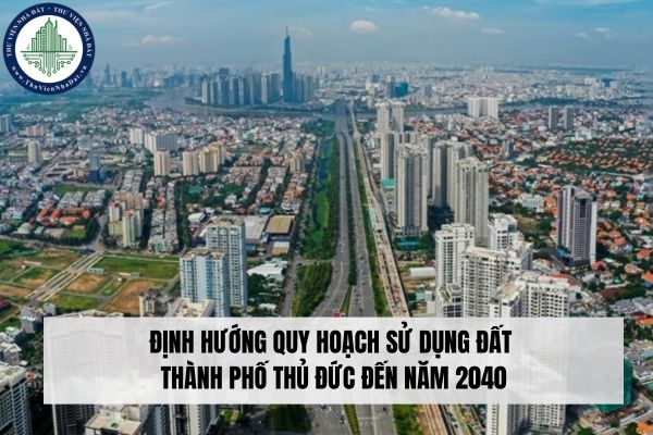 Định hướng quy hoạch sử dụng đất thành phố Thủ Đức đến năm 2040