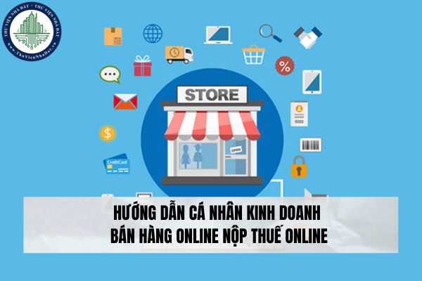 Hướng dẫn cá nhân kinh doanh bán hàng online nộp thuế online