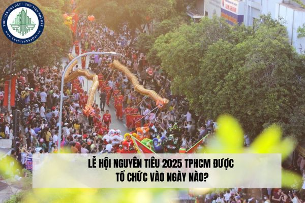 Lễ hội Nguyên tiêu 2025 TPHCM được tổ chức vào ngày nào?