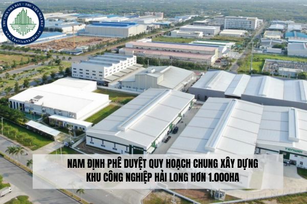 Nam Định phê duyệt quy hoạch chung xây dựng khu công nghiệp Hải Long hơn 1.000ha