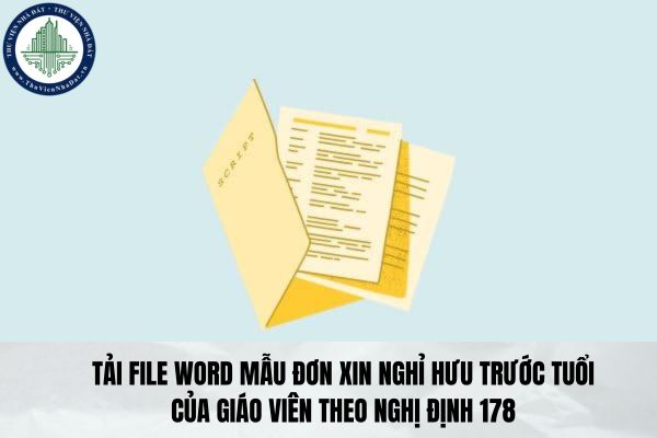 Tải file word mẫu đơn xin nghỉ hưu trước tuổi của giáo viên theo Nghị định 178